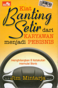 Image of Kiat Banting Setir, Dari Karyawan Ke Pembisnis