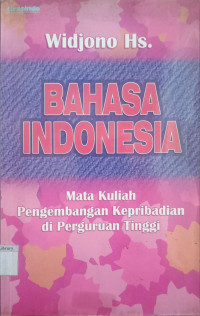 Image of Bahasa Indonesia: Pengembangan Kepribadian di Perguruan Tinggi