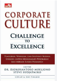 Image of Corporate Culture Challenge to Excellence: Pemikiran, Wawasan, dan Inspirasi Budaya Unggul untuk Menghadapi Perubahan dan Meraih Sukses Permanen