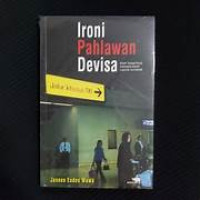 Image of Ironi Pahlawan Devisa : Kisah Tenaga Kerja Indonesia dalam Laporan Jurnalistik