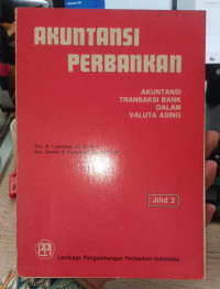 Image of Akuntansi Perbankan : Akuntansi Transaksi Bank Dalam Valuta Asing (Jilid Dua)