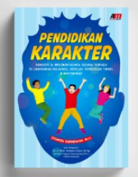 Image of Pendidikan Karakter,Konsepsi dan Implementasinya Secara Terpadu di Lingkungan Keluarga, Sekolah, Perguruan Tinggi, dan Masyarakat.