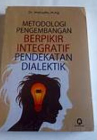 Image of Metodologi Pengembangan Berfikir Integratif Pendekatan Dialektik