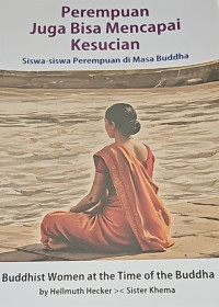Image of Perempuan juga dapat mencapai kesucian. Pada masa Buddha, para siswi (bhikkhuni) juga mampu mencapai tingkat kesucian