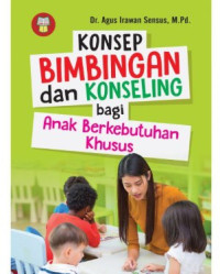 Image of Konsep Bimbingan dan Konseling Bagi Anak Berkebutuhan Khusus