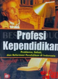 Image of Profesi Kependidikan Problema, Solusi, dan Reformasi Pendidikan di Indonesia