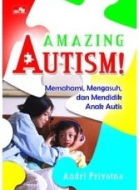 Image of Amaxing Autism Memahami,Mengasuh, dan Mendidik Anak Autis