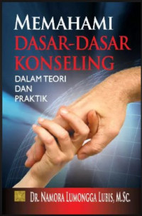 Image of Memahami Dasar-Dasar Konseling dalam Teori dan Praktik